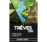 TRÈVES GUIDE DE VOYAGE 2026: Découvrez les meilleures attractions de Trèves, les activités de plein air, les trésors cachés et les excursions d'une journée pour les voyageurs aventureux