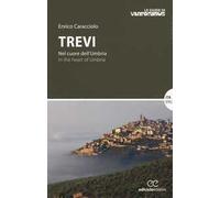 Trevi. Nel cuore dell'Umbria-In the heart of Umbria. Ediz. bilingue