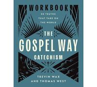 Trevin Wax Thomas West The Gospel Way Catechism Workbook (Tascabile)