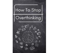 Trevino Hawsagen How To Stop Overthinking (Copertina rigida)