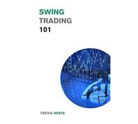 Trevis White Swing Trading 101 (Tascabile) Investing for Beginners