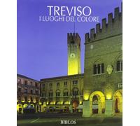 Libri Treviso. I Luoghi Del Colore. Ediz. Illustrata