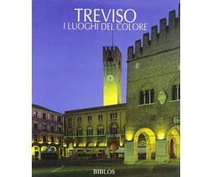 Treviso. I luoghi del colore. Ediz. illustrata