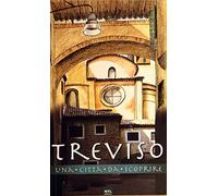 Treviso. Una città da scoprire