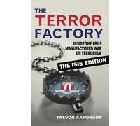 Trevor Aaronson The Terror Factory: The Isis Edition (Tascabile)