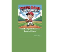TREVOR BAUER KIDS BIOGRAPHY: From Backyard Throws to Baseball Fame