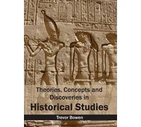 Trevor Bowen Theories, Concepts and Discoveries in Historical (Copertina rigida)