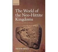 Trevor Bryce The World of The Neo-Hittite Kingdoms (Copertina rigida)