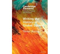 Trevor Burnard Writing the History of Global Slavery (Tascabile)
