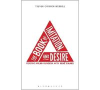 Trevor Cribben The Book of Imitation and Desire: Reading Milan Kund (Tascabile)