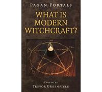 Trevor Greenfield Pagan Portals - What is Modern Witchcraft? (Tascabile)