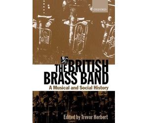 Trevor Herbert The British Brass Band (Copertina rigida)