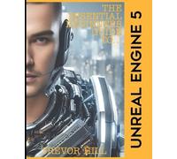 Trevor Hill The Essential Beginners Guide to Unreal Engine 5 (Tascabile)
