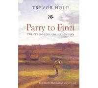 Trevor Hold Parry to Finzi: Twenty English Song-Composers (Tascabile)