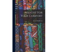 Trevor Huddleston Naught For Your Comfort (Copertina rigida)