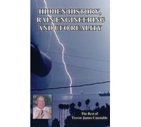 Trevor James Cons Hidden History, Rain Engineering and UFO Re (Copertina rigida)