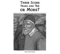 Trevor James Cooper Three Score Years and Ten: or More? (Tascabile)