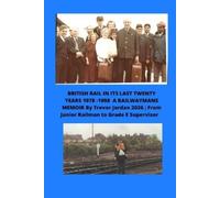 Trevor Jordan British Rail in Its Last Twenty Years 1978 -1998 a Rai (Tascabile)