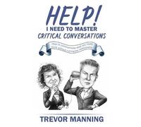 Trevor Manning Help I need to master critical conversations (Tascabile)