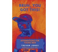 Trevor Nathaniel Jone Bruh, You Got This - Affirmations For Young Me (Tascabile)