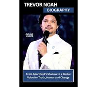 TREVOR NOAH BIOGRAPHY: From Apartheid’s Shadows to a Global Voice for Truth, Humor, and Change