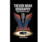 TREVOR NOAH BIOGRAPHY: From Laughter to Legacy
