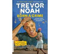 Born a Crime: Stories from a South African Childhood