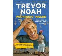 Trevor Noah Prohibido nacer: Memorias de racismo, rabia y risa. / Bo (Tascabile)