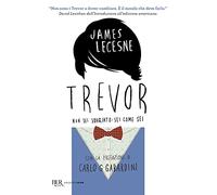 Trevor. Non sei sbagliato: sei come sei