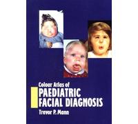 Trevor P Mann Colour Atlas of Paediatric Facial Diagnosis (Copertina rigida)