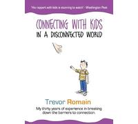 Trevor Romain Connecting With Kids In A Disconnected World (Tascabile)