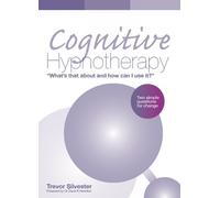 Trevor Silveste Cognitive Hypnotherapy: What's that about and how ca (Tascabile)