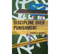 Trevor W. Gardner Discipline Over Punishment (Tascabile)
