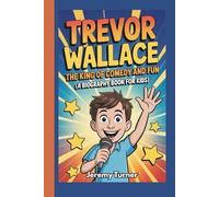 Trevor Wallace: The King of Comedy and Fun (A Biography Book for Kids)