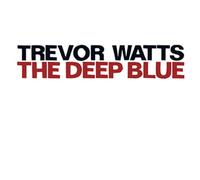 Trevor Watts The Deep Blue (CD) Album