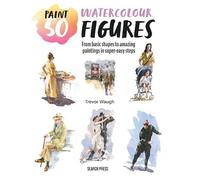 Trevor Waugh Paint 50: Watercolour Figures (Tascabile) Paint 50
