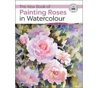 Trevor Waugh The Kew Book of Painting Roses in Watercolour (Tascabile) Kew Books