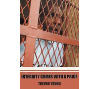 Trevor Young Integrity comes with a price (Tascabile)