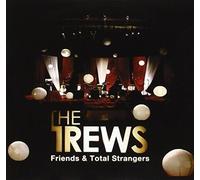 Trews - Friends & Total Strangers