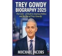 TREY GOWDY BIOGRAPHY 2025: The Colour of Death in American Politics and the Rise of Trey Gowdy