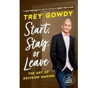 Trey Gowdy Start, Stay, or Leave (Tascabile)