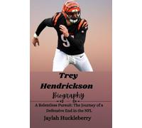 Trey Hendrickson Biography: A Relentless Pursuit: The Journey of a Defensive End in the NFL: 2