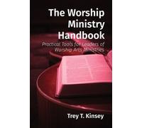 Trey T Kinsey The Worship Ministry Handbook (Tascabile)
