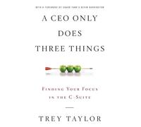 Trey Taylor A CEO Only Does Three Things (Copertina rigida)