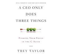 Trey Taylor A CEO Only Does Three Things (Tascabile)