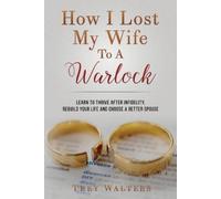 Trey Walters How I Lost My Wife to a Warlock (Tascabile)