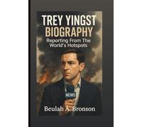 TREY YINGST BIOGRAPHY: Reporting From The World’s Hotspots