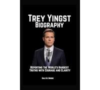 Trey Yingst Biography: Reporting the World’s Hardest Truths with Courage and Clarity