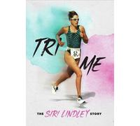 Tri Me: The Siri Lindley Story Lisa Lindley Melissa Ethridge Rebekah Keat