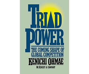 Triad Power: The Coming Shape of Global Competition